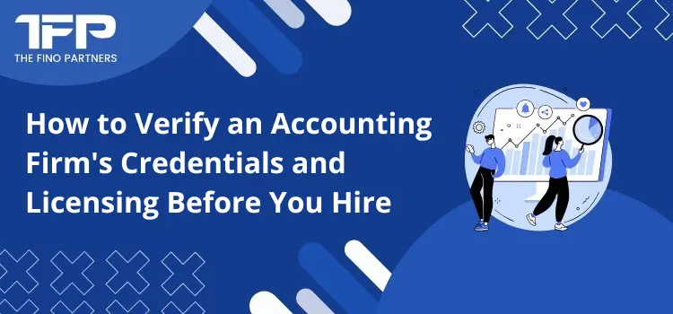 How to Verify an Accounting Firm's Credentials and Licensing Before You Hire